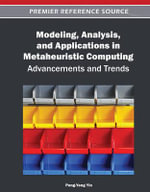 Modeling, Analysis, and Applications in Metaheuristic Computing : Advancements and Trends - Peng-Yeng Yin