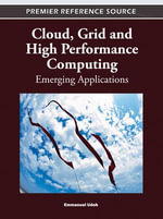 Cloud, Grid and High Performance Computing : Emerging Applications - Emmanuel Udoh