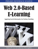 Web 2.0-Based E-Learning : Applying Social Informatics for Tertiary Teaching - Mark J.W. Lee