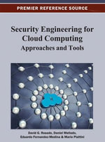 Security Engineering for Cloud Computing : Approaches and Tools - David G. Rosado