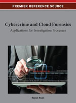 Cybercrime and Cloud Forensics : Applications for Investigation Processes - Keyun Ruan