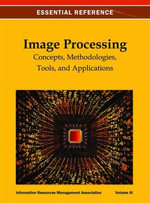 Image Processing : Concepts, Methodologies, Tools, and Applications - Information Resources Management Association