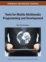 Tools for Mobile Multimedia Programming and Development : Advances in Woreless Technologies and Telecommunication - D. Tjondronegoro