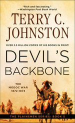 Devil's Backbone : The Modoc War, 1872-1873 - Terry C. Johnston