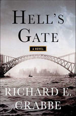 Hell's Gate : A Novel - Richard E. Crabbe