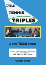 Table Tennis Triples : A New Team Sport - Guenter Arndt