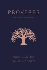 Proverbs : A Shorter Commentary - Bruce K. Waltke