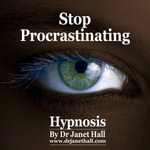 Stop Procrastinating : Hypnosis - Dr. Janet Hall