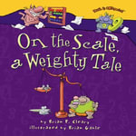 On the Scale, a Weighty Tale : Math Is CATegorical ® - Brian P. Cleary