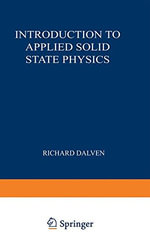 Introduction to Applied Solid State Physics : Topics in the Applications of Semiconductors, Superconductors, and the Nonlinear Optical Properties of Solids - Richard Dalven