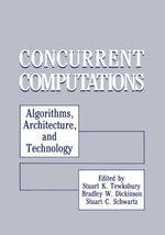 Concurrent Computations : Algorithms, Architecture, and Technology - Stuart K. Tewksbury