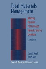 Total Materials Management : Achieving Maximum Profits Through Materials/Logistics Operations - Eugene L. Magad