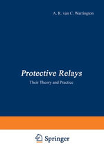 Protective Relays : Their Theory and Practice Volume One - A. R. van. C. Warrington