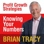 Knowing Your Numbers : Profit Growth Strategies - Brian Tracy