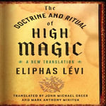 The Doctrine and Ritual High Magic : A New Translation - Eliphas Lévi
