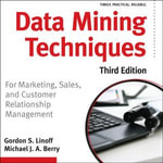 Data Mining Techniques : For Marketing, Sales, and Customer Relationship Management - Gordon S. Linoff