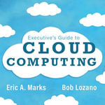 Executive's Guide to Cloud Computing - Eric A. Marks