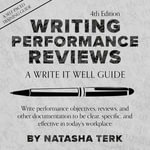 Writing Performance Reviews : A Write It Well Guide - Natasha Terk