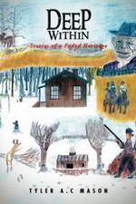 Deep Within : Stories of a Faded Heritage - Tyler A. C. Mason