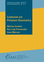 Lectures on Poisson Geometry : Graduate Studies in Mathematics - Marius Crainic