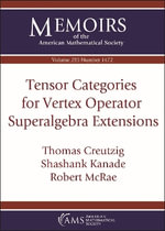 Tensor Categories for Vertex Operator Superalgebra Extensions : Memoirs of the American Mathematical Society - Thomas Creutzig