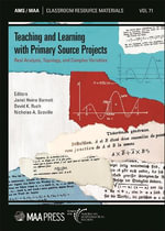 Teaching and Learning with Primary Source Projects : Real Analysis, Topology, and Complex Variables - Janet Heine Barnett