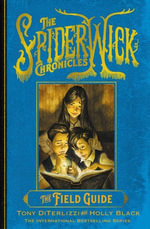 The Field Guide : SPIDERWICK CHRONICLE - Tony DiTerlizzi