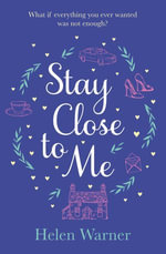 Stay Close to Me : the laugh-out-loud romantic bestseller to help see in the new year - Helen Warner
