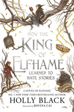 How the King of Elfhame Learned to Hate Stories : The Folk of the Air - Holly Black