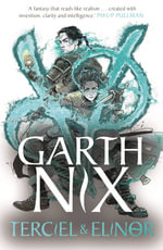 Terciel and Elinor : the newest adventure in the bestselling Old Kingdom series - Garth Nix
