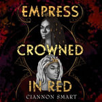 Empress Crowned in Red : Witches Steeped in Gold - Ashh Blackwood