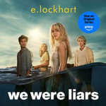 We Were Liars : Now a major TV series on Amazon Prime! - E. Lockhart