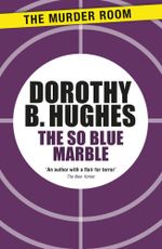The So Blue Marble : Murder Room : Book 738 - Dorothy B. Hughes