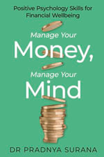 Manage Your Money, Manage Your Mind : Positive Psychology Skills for Financial Wellbeing - Dr Pradnya Surana
