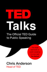 TED Talks : The Official Ted Guide to Public Speaking - Chris Anderson