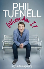 Where Am I? : My Autobiography - Phil Tufnell