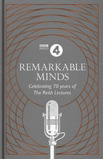 Remarkable Minds : Celebration of the Reith Lectures - BBC Radio 4