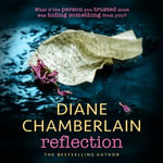 Reflection : A gripping and moving story of small town secrets from the Sunday Times bestselling author - Diane Chamberlain