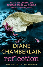 Reflection : A gripping and moving story of small town secrets from the Sunday Times bestselling author - Diane Chamberlain