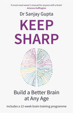 Keep Sharp : Build a Better Brain at Any Age - As Seen in The Daily Mail - Dr Sanjay Gupta