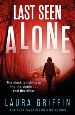 Last Seen Alone : The heartpounding new thriller you won't be able to put down! - Laura Griffin
