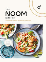 The Noom Kitchen : 100 Healthy, Delicious, Flexible Recipes for Every Day - Noom Inc.
