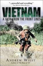 Vietnam : A View from the Front Lines - Andrew Wiest