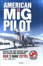 American MiG Pilot : Inside the Top Secret USAF âRed Eaglesâ MiG Squadron - Rob Zettel