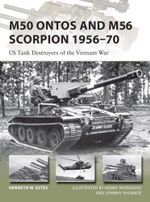 M50 Ontos and M56 Scorpion 1956-70 : US Tank Destroyers of the Vietnam War - Kenneth W Estes