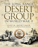 The Long Range Desert Group in World War II - Gavin Mortimer