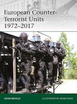European Counter-Terrorist Units 1972-2017 : Elite - Leigh Neville
