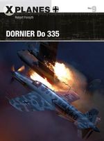 Dornier Do 335 : X-Planes : X-Planes : Book 9 - Robert Forsyth