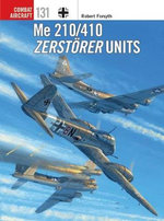 Me 210/410 Zerstorer Units : Combat Aircraft - Robert Forsyth
