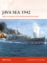 Java Sea 1942 : Japan's conquest of the Netherlands East Indies - Mark Stille